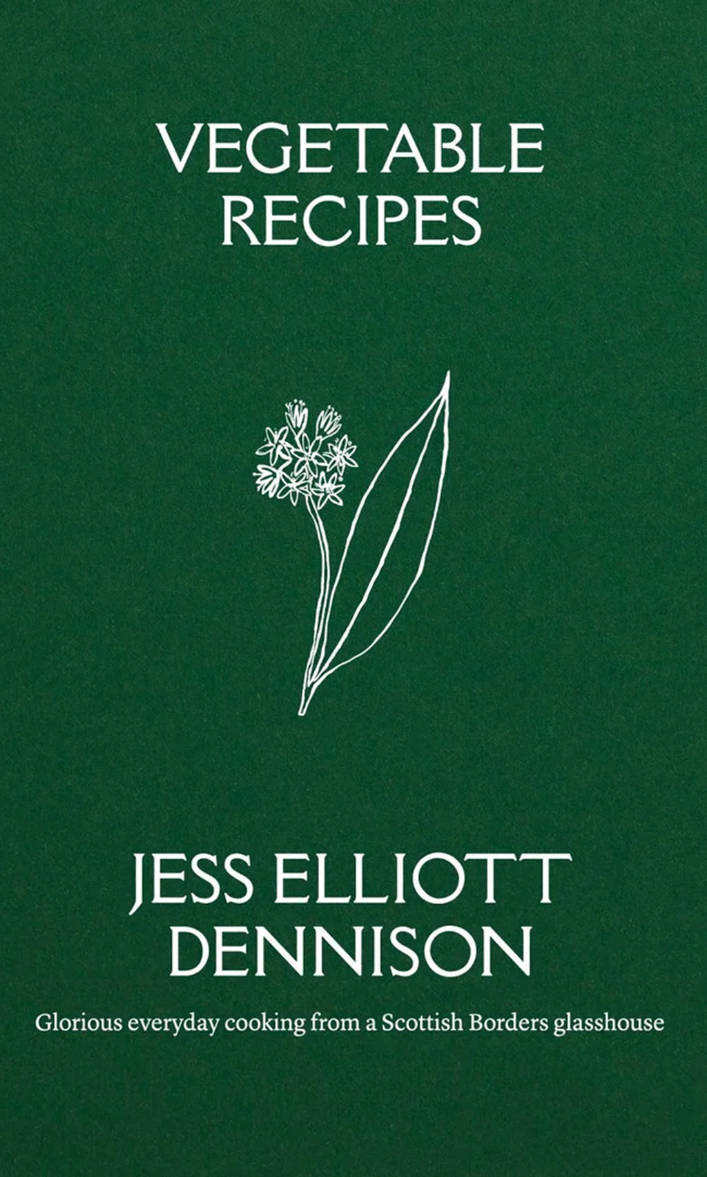 Plümo  Green cover: "Vegetable Recipes By Jess Dennison" vegetarian cookbook with white plant illustration.